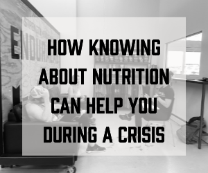 How Knowing About Nutrition Will Help You During a Crisis